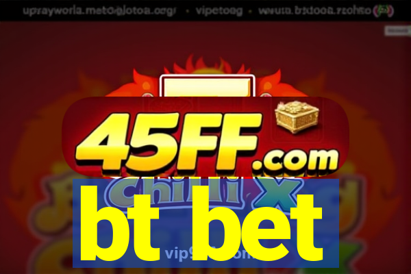 bt bet
